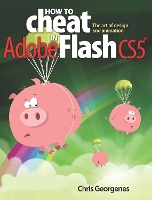 Book Cover for How to Cheat in Adobe Flash CS5 by Chris Georgenes