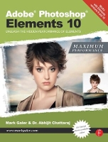 Book Cover for Adobe Photoshop Elements 10: Maximum Performance by Mark Galer, Abhijit Chattaraj