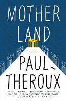 Book Cover for Mother Land by Paul Theroux