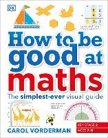 Book Cover for How to be Good at Maths by Carol Vorderman