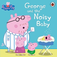 Book Cover for George and the Noisy Baby by Mandy Archer, Neville Astley, Mark Baker