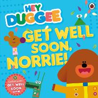 Book Cover for Hey Duggee: Get Well Soon, Norrie! by Hey Duggee
