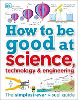 Book Cover for How to Be Good at Science, Technology & Engineering by 