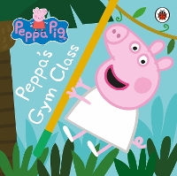 Book Cover for Peppa's Gym Class by Mandy Archer, Neville Astley, Mark Baker