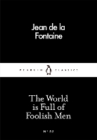 Book Cover for The World is Full of Foolish Men by Jean de la Fontaine