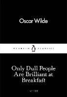 Book Cover for Only Dull People Are Brilliant at Breakfast by Oscar Wilde