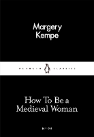 Book Cover for How To Be a Medieval Woman by Margery Kempe