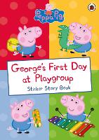 Book Cover for Peppa Pig: George's First Day at Playgroup by Peppa Pig