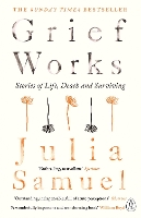 Book Cover for Grief Works by Julia Samuel