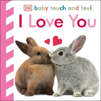 Book Cover for Baby Touch and Feel I Love You by DK