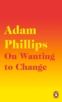 Book Cover for On Wanting to Change by Adam Phillips