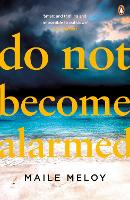 Book Cover for Do Not Become Alarmed by Maile Meloy