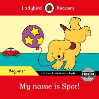 Book Cover for Ladybird Readers Beginner Level - Spot - My name is Spot! (ELT Graded Reader) by Ladybird