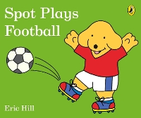 Book Cover for Spot Plays Football by Eric Hill