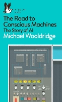 Book Cover for The Road to Conscious Machines by Michael Wooldridge