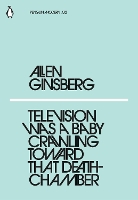 Book Cover for Television Was a Baby Crawling Toward That Deathchamber by Allen Ginsberg