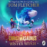 Book Cover for The Christmasaurus and the Winter Witch by Tom Fletcher