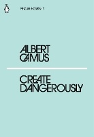 Book Cover for Create Dangerously by Albert Camus