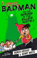 Book Cover for Little Badman and the Invasion of the Killer Aunties by Humza Arshad, Henry White
