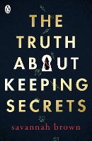 Book Cover for The Truth About Keeping Secrets by Savannah Brown