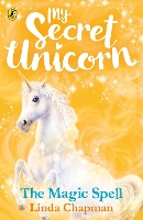 Book Cover for My Secret Unicorn: The Magic Spell by Linda Chapman