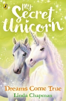 Book Cover for My Secret Unicorn: Dreams Come True by Linda Chapman