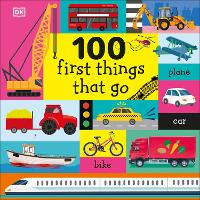 Book Cover for 100 First Things That Go by Dawn Sirett