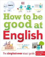 Book Cover for How to be Good at English, Ages 7-14 (Key Stages 2-3) by DK