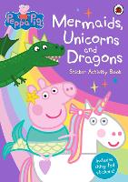 Book Cover for Peppa Pig: Mermaids, Unicorns and Dragons Sticker Activity Book by Peppa Pig