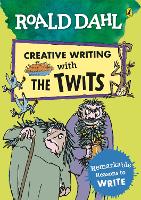 Book Cover for Roald Dahl Creative Writing with The Twits: Remarkable Reasons to Write by Roald Dahl