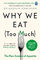 Book Cover for Why We Eat (Too Much) by Dr Andrew Jenkinson