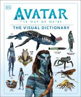 Book Cover for Avatar The Way of Water The Visual Dictionary by Joshua Izzo, Sigourney Weaver, Zachary Berger, Dylan Cole