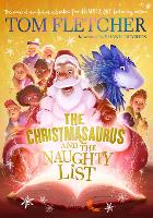 Book Cover for The Christmasaurus and the Naughty List by Tom Fletcher