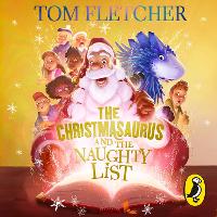 Book Cover for The Christmasaurus and the Naughty List by Tom Fletcher