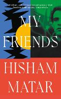 Book Cover for My Friends by Hisham Matar