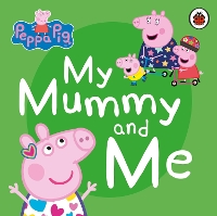 Book Cover for Peppa Pig: My Mummy and Me by Peppa Pig