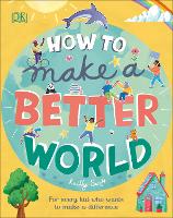 Book Cover for How to Make a Better World by Keilly Swift