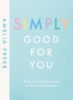 Book Cover for Simply Good For You by Amelia Freer