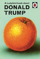 Book Cover for A Ladybird Book About Donald Trump by Jason Hazeley, Joel Morris