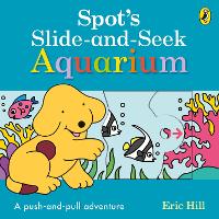 Book Cover for Spot's Slide and Seek Aquarium by Eric Hill