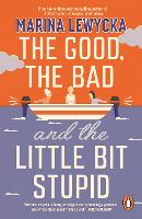 Book Cover for The Good, the Bad and the Little Bit Stupid by Marina Lewycka