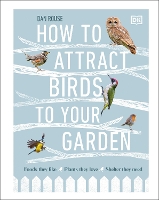 Book Cover for How to Attract Birds to Your Garden by Dan Rouse