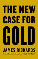 Book Cover for The New Case for Gold by James Rickards