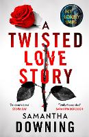 Book Cover for A Twisted Love Story by Samantha Downing