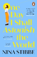 Book Cover for One Day I Shall Astonish the World by Nina Stibbe