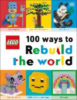 Book Cover for 100 Ways to Rebuild the World by Helen Murray, LEGO koncernen (Denmark)