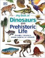 Book Cover for My Book of Dinosaurs and Prehistoric Life by DK, Dean R. Lomax