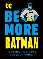 Book Cover for Be More Batman by Glenn Dakin