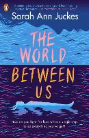 Book Cover for The World Between Us by Sarah Ann Juckes