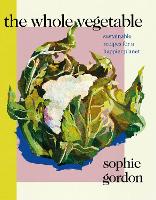 Book Cover for The Whole Vegetable by Sophie Gordon